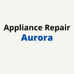 Aurora Appliance Repair